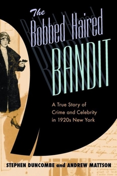 Hardcover The Bobbed Haired Bandit: A True Story of Crime and Celebrity in 1920s New York Book