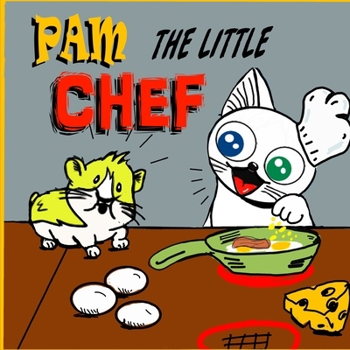 Paperback Pam the little Chef: A Chef Children Book for Kids Ages 3 to 8 Years Old Book