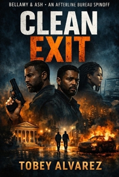 BELLAMY AND ASH: CLEAN EXIT (THE AFTERLINE BUREAU)