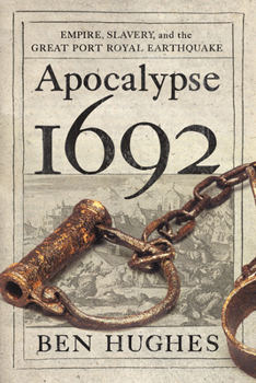 Hardcover Apocalypse 1692: Empire, Slavery, and the Great Port Royal Earthquake Book