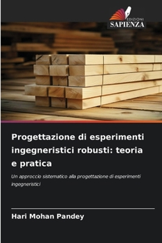 Paperback Progettazione di esperimenti ingegneristici robusti: teoria e pratica [Italian] Book