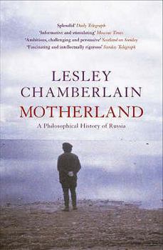 Paperback Motherland: A Philosophical History of Russia [Paperback] [Jan 01, 2005] LESLEY CHAMBERLAIN Book