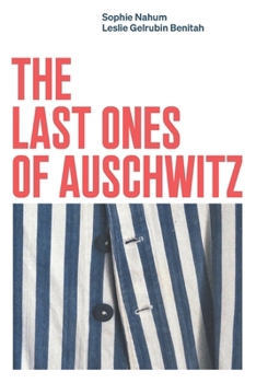 Paperback The Last Ones of Auschwitz: Encounters with Auschwitz Survivors Book