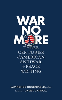 War No More: Three Centuries of American Antiwar & Peace Writing
