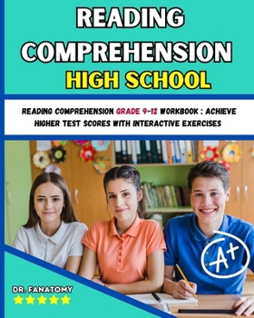 Paperback Reading Comprehension High School: Reading Comprehension Grade 9-12 Workbook: Achieve Higher Test Scores with Interactive Exercises Book