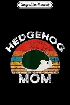 Paperback Composition Notebook: Hedgehog Mom Funny Vintage Retro Hedgehog Journal/Notebook Blank Lined Ruled 6x9 100 Pages Book