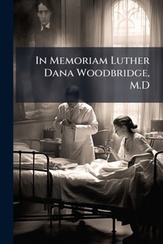 Paperback In Memoriam Luther Dana Woodbridge, M.D Book