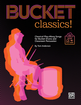 Paperback Bucket Classics!: Classical Play-Along Songs for Bucket Drums and Classroom Percussion, Book & Online Pdf/Audio Book