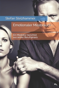 Paperback Emotionaler Missbrauch -: Ein Mediator berichtet aus seiner Berufspraxis [German] Book