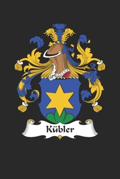 Paperback K?bler: K?bler Coat of Arms and Family Crest Notebook Journal (6 x 9 - 100 pages) Book