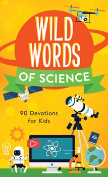 Paperback Wild Words of Science: 90 Devotions for Kids Book