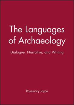 Paperback The Languages of Archaeology: Dialogue, Narrative, and Writing Book