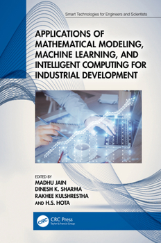 Hardcover Applications of Mathematical Modeling, Machine Learning, and Intelligent Computing for Industrial Development Book