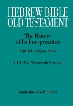 Hebrew Bible / Old Testament. III: From Modernism to Post-Modernism. Part I: The Nineteenth Century