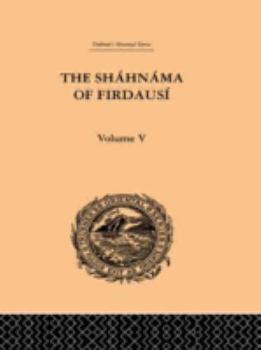 Hardcover The Shahnama of Firdausi: Volume V Book
