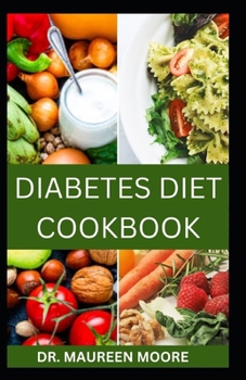 Paperback Diabetes Diet Cookbook: Fast and Easy Recipes To Regulate Your Blood Sugar Level Book