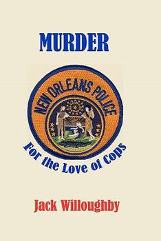 Paperback Murder For The Love Of Cops: A Novel Of The New Orleans Police Book