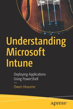 Paperback Understanding Microsoft Intune: Deploying Applications Using Powershell Book