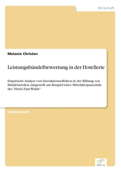 Paperback Leistungsbündelbewertung in der Hotellerie: Empirische Analyse von Interaktionseffekten in der Bildung von Bündelurteilen, dargestellt am Beispiel ein [German] Book