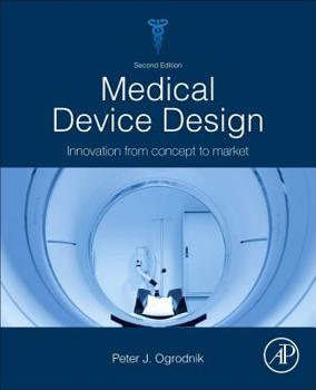 Paperback Medical Device Design: Innovation from Concept to Market Book