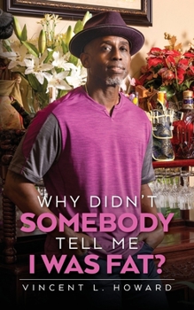Paperback Why Didn't Somebody Tell Me I Was Fat? Book