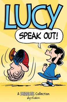 Lucy: Speak Out! (PEANUTS AMP Series Book 12): A PEANUTS Collection
