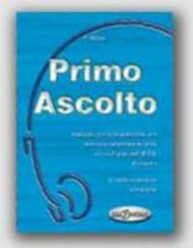 Paperback Ascolto: Primo Ascolto - Libro + Audiocassetta (Italian Edition) [Italian] Book