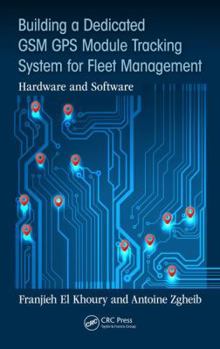 Hardcover Building a Dedicated GSM GPS Module Tracking System for Fleet Management: Hardware and Software Book