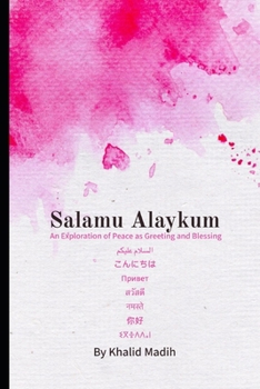 Salamu Alaykum: An Exploration of Peace as Greeting and Blessing