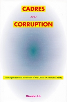 Paperback Cadres and Corruption: The Organizational Involution of the Chinese Communist Party Book