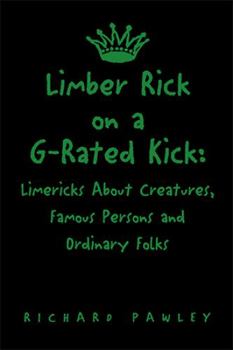 Paperback Limber Rick on a G-Rated Kick: Limericks About Creatures, Famous Persons and Ordinary Folks Book