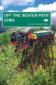 Iowa Off the Beaten Path (Off the Beaten Path Series) - Book  of the Off the Beaten Path