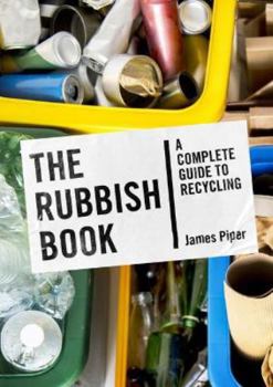 Paperback The Rubbish Book: A Complete Guide to Recycling Book