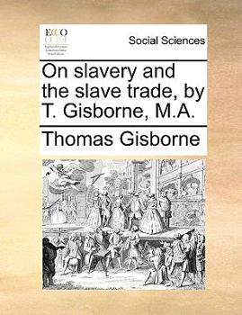 Paperback On Slavery and the Slave Trade, by T. Gisborne, M.A. Book