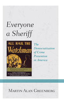 Paperback Everyone a Sheriff: The Democratization of Crime Prevention in America Book