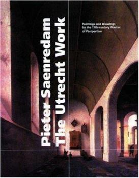 Hardcover Pieter Saenredam, the Utrecht Work: Paintings and Drawings by the 17th-Century Master of Perspective Book