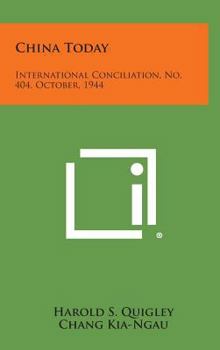 Hardcover China Today: International Conciliation, No. 404, October, 1944 Book