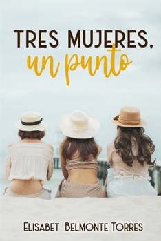 Paperback Tres mujeres, un punto [Spanish] Book