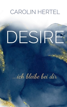 Paperback Desire: ...ich bleibe bei dir [German] Book