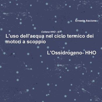Paperback L'uso dell'acqua nel ciclo termico dei motori a scoppio - HHO 6/7 [Italian] Book
