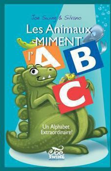 Paperback Les Animaux Miment l'ABC. Un Alphabet extraordinaire! [French] Book