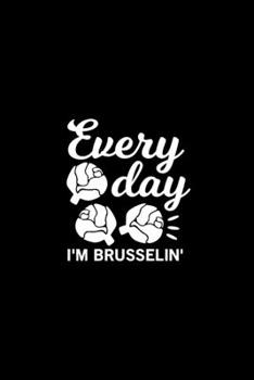 Everyday I'm brusselin' Kitchen Pun Notebook [Lined] [6x9] [110 pages]
