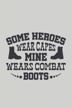 Paperback Some Heroes Wear Capes Mine Wears Combat Boots: Blank Lined Notebook Book