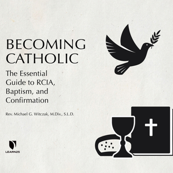 Audio CD Becoming Catholic: The Essential Guide to Rcia, Baptism, and Confirmation Book