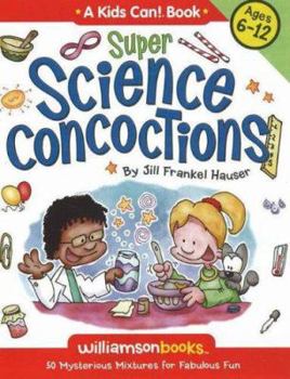 Paperback Super Science Concoctions: 50 Mysterious Mixtures for Fabulous Fun Book