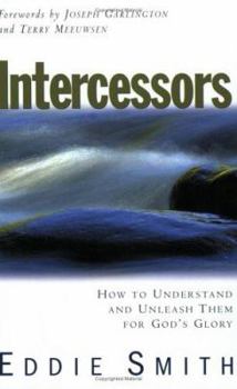 Paperback Intercessors: How to Understand & Unleash Them for God's Glory Book