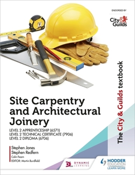 Paperback The City & Guilds Textbook: Site Carpentry and Architectural Joinery for the Level 2 Apprenticeship (6571), Level 2 Technical Certificate (7906) & Level 2 Diploma (6706) Book