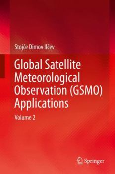Hardcover Global Satellite Meteorological Observation (Gsmo) Applications: Volume 2 Book
