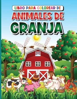 Libro para Colorear de Animales de Granja: Para Niños de 4 a 8 Años con Caballo, Pollo, Cerdo, Oveja, Vaca, Cabra y Más!