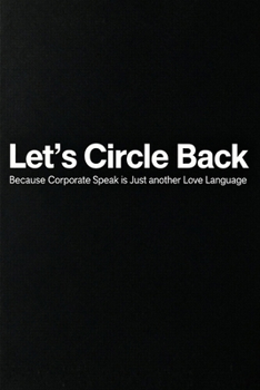 Let's Circle Back: Because Corporate Speak is Just another Love Language